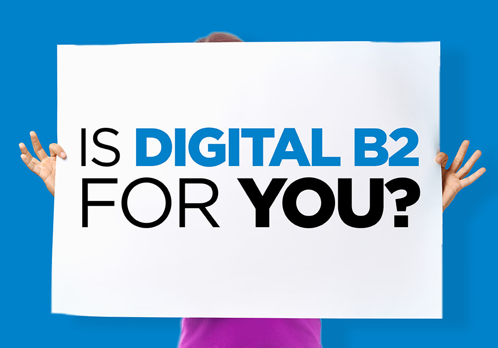 Is Digital B2 for You?